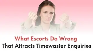 What Escorts Do Wrong That Attracts Timewaster Enquiries