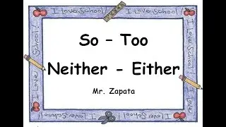 So   Neither  Too  Either