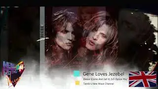 Gene Loves Jezebel - Desire (Come And Get It) [US Dance Remix]