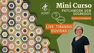 Tirando Dúvidas - Mini Curso Gratuito Patchwork Sem Segredos: Especial Hexágonos -  Ana Cosentino