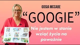 Gosia "Googie" McCabe - "Nie jestem w stanie wziąć życia na poważnie"