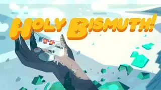 Holy BISMUTH!!!!!!