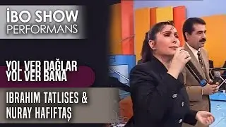Yol Ver Dağlar Yol Ver Bana | İbrahim Tatlıses & Nuray Hafiftaş | İbo Show Canlı Performans