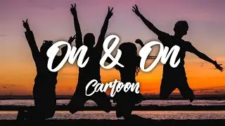 Cartoon - On & On (Lyrics) feat. Daniel Levi