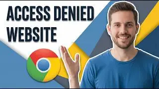 How To Fix Access Denied Website In Google Chrome (Easy Guide)
