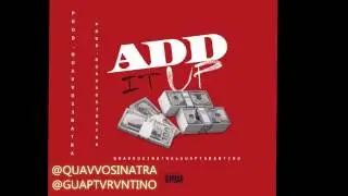 QuavvoSinatra And GuapTarantino -Add It Up