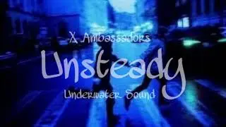 Unsteady - X Ambassadors // Underwater Sound
