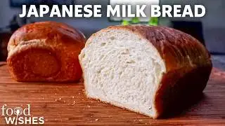 Japanese Milk Bread - Food Wishes