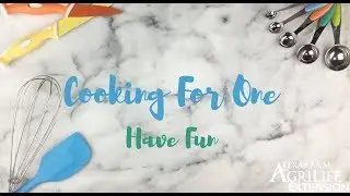 Cooking For One 3/3: Have Fun