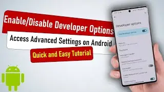 🔧 How to Enable or Disable Developer Options on ANY Android Device (2025 Guide)