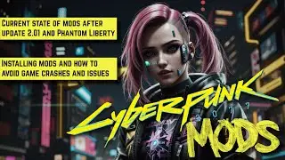 Installing, tips and updates to reduce post 2.01 MOD issues - Cyberpunk 2077