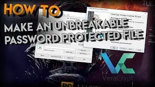 How To Create A Unbreakable Password Protected File / How To Use VeraCrypt
