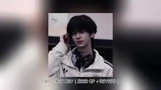 tws - hey hey ( speed up + reverb )