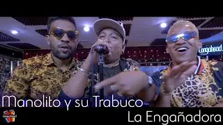 Manolito y su Trabuco performs La Engañadora