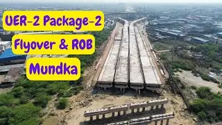 UER-2 Flyover & ROB Mundka Update | UER-2 Package-2 