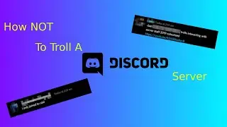 How NOT To Troll A Discord Server