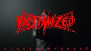 Victimized - Claustrophobia (Official Video)
