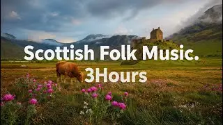 Relaxing Scottish Folk Music – 3 Hour Celtic Instrumental for Peaceful Sleep & Calm