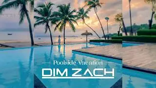 DIM ZACH - Poolside Vacation (Jerry Bouthier Mix)