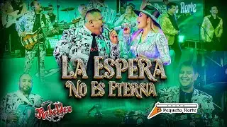 Los Nuevos Rebeldes Ft. Grupo El Pequeño Norte – La Espera No Es Eterna (2024)