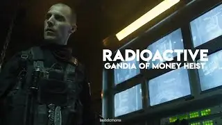 gandia of money heist - radioactive
