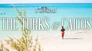 A Weekend in Turks and Caicos