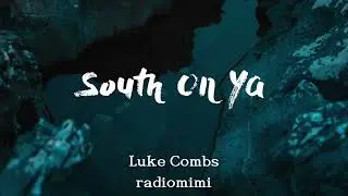 Luke Combs - South On Ya(Lyrics)
