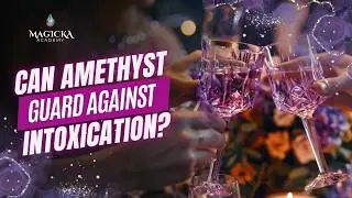 Can Amethyst Guard Against Intoxication? | Amethyst Stone Benefits