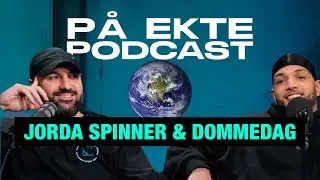 JORDA SPINNER & DOMMEDAG | PÅ EKTE PODCAST #105