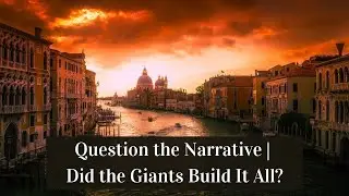 Question the Narrative | Did the Giants Build It All?