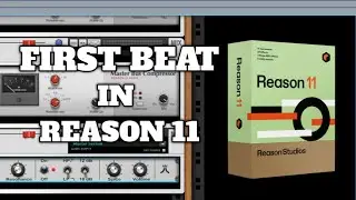 REASON STUDIOS REASON 11 | FIRST BEAT