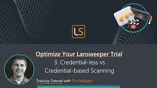 Scanning Strategies: Credential-less vs Credential-based | Optimize Your Lansweeper Trial (Part 3)