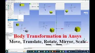 Basic Ansys Tutorial || Body Transformation - Move, Translate, Rotate, Mirror and Scale || Workbench