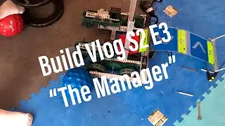 VEX Change Up | Build Vlog S2 E3 | The Manager