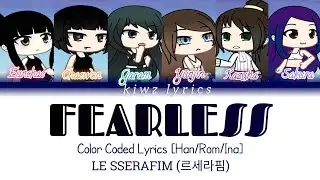 LE SSERAFIM (르세라핌) || "FEARLESS" (Color Coded Lyrics) || [Han/Rom/Ina] Gacha Version