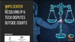 WIPO Center: Resolving IP and Tech Disputes outside the Courts