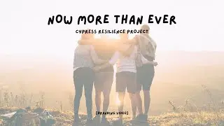 Now More Than Ever | Cypress Resilience Project (branding video)