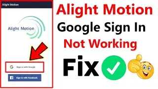 Alight Motion sign in with Google not working || how to fix Alight Motion sign in problem 2022 🔥🔥