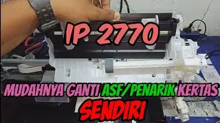 Cara Mudah Ganti ASF/Penarik Kertas Canon IP 2770