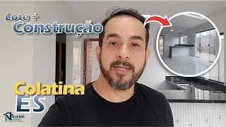 Lote e Construção - Casa pronta de Cliente em Colatina/ES | Valverde & Nichio