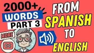 SPANISH TO ENGLISH | PART 3 | Learn 2,000+ English Essential Words