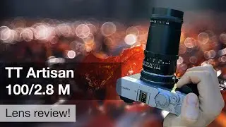 TT Artisan 100/2.8 – the new king of bubble bokeh!