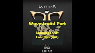 Lost Ark! Wavestrand Port Mokoko Seed (6/6)