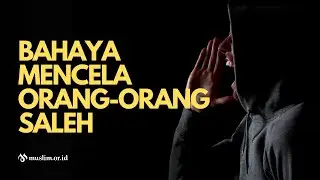 Bahaya Mencela Orang-Orang Saleh
