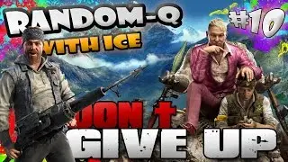 DON'T GIVE UP | RANDOM-Q With Ice (Far Cry 4 gameplay) #10