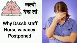 WHY DSSSB STAFF NURSE NOTIFICATION NOT ISSUE|| DON'T REPEAT THIS MISTAKE TO FULFILL FORM