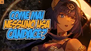 Perché nessuno usa più CANDACE? [Genshin impact ITA] Considerazioni e showcase
