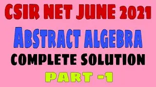 CSIR NET MATHEMATICS JUNE 2021 SOLUTION || ABSTRUCT ALGEBRA SOLUTION || PART 1 ||