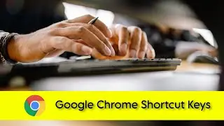 Google Chrome Shortcut Keys