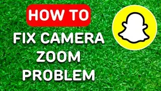 How to Fix Snapchat Camera Zoom Problem (2024) - Full Guide
